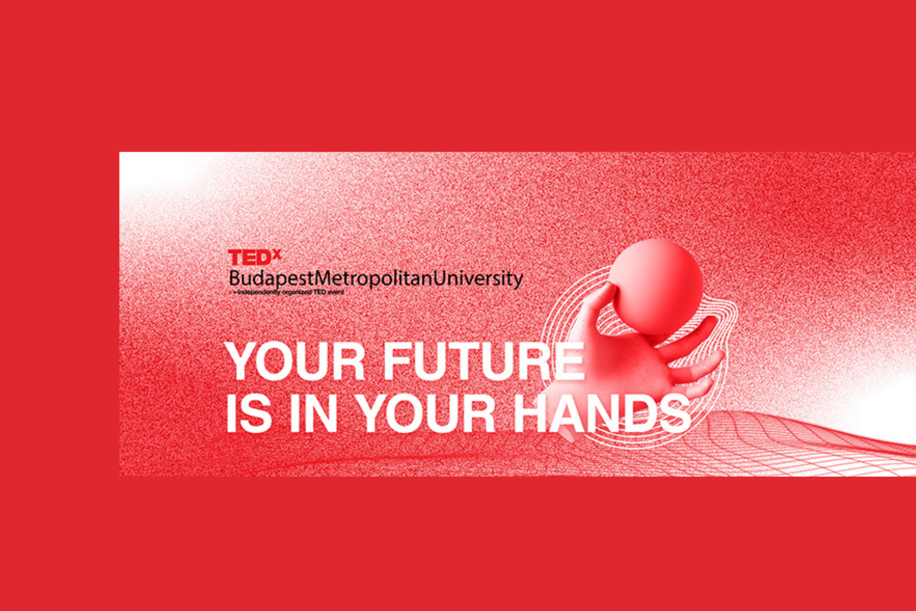 TEDx Budapest Metropolitan University – Your future is in your hands